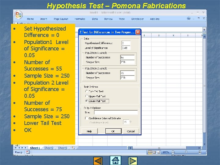 Hypothesis Test – Pomona Fabrications • • • Set Hypothesized Difference = 0 Population