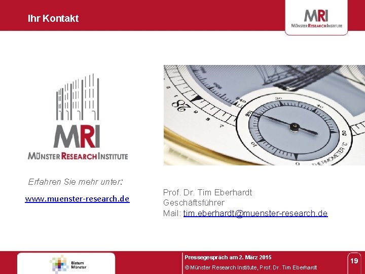 Ihr Kontakt Erfahren Sie mehr unter: www. muenster-research. de Prof. Dr. Tim Eberhardt Geschäftsführer