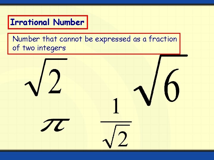 Irrational Number that cannot be expressed as a fraction of two integers 