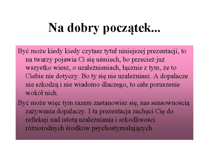 Na dobry początek. . . Być może kiedy czytasz tytuł niniejszej prezentacji, to na