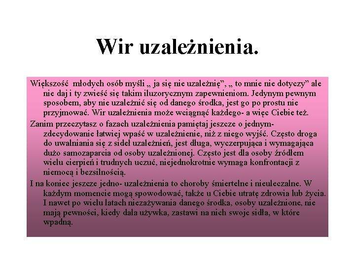 Wir uzależnienia. Większość młodych osób myśli „ ja się nie uzależnię”, „ to mnie