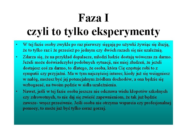 Faza I czyli to tylko eksperymenty • • • W tej fazie osoby zwykle