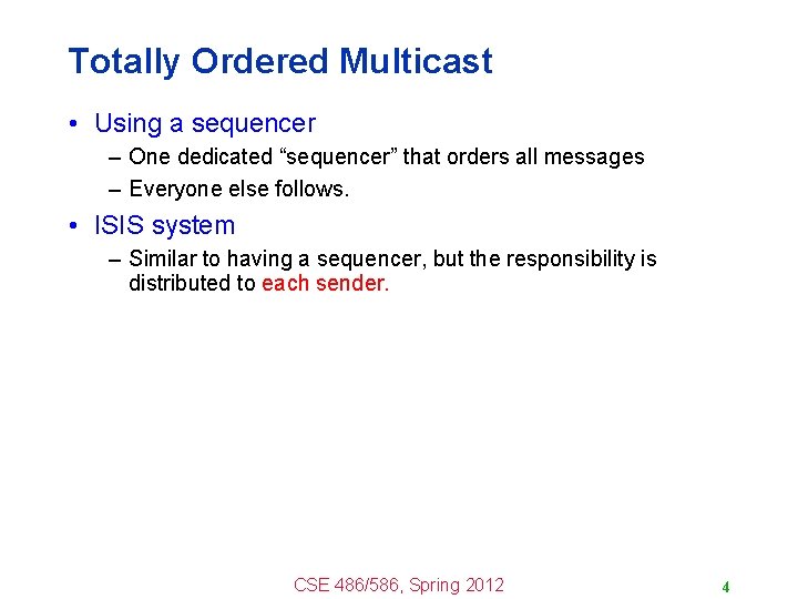 Totally Ordered Multicast • Using a sequencer – One dedicated “sequencer” that orders all