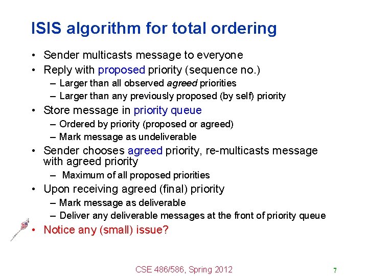 ISIS algorithm for total ordering • Sender multicasts message to everyone • Reply with