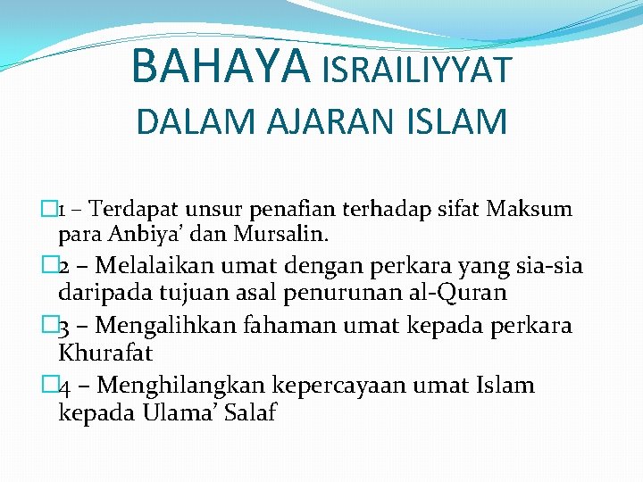 BAHAYA ISRAILIYYAT DALAM AJARAN ISLAM � 1 – Terdapat unsur penafian terhadap sifat Maksum