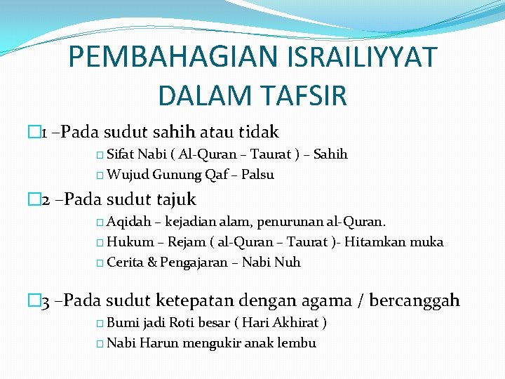 PEMBAHAGIAN ISRAILIYYAT DALAM TAFSIR � 1 –Pada sudut sahih atau tidak � Sifat Nabi