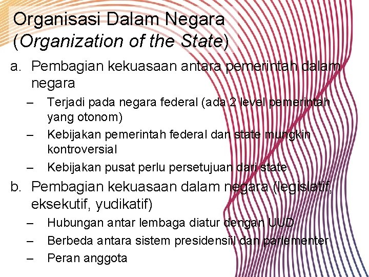 Organisasi Dalam Negara (Organization of the State) a. Pembagian kekuasaan antara pemerintah dalam negara