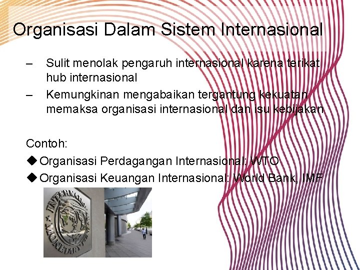 Organisasi Dalam Sistem Internasional – – Sulit menolak pengaruh internasional karena terikat hub internasional