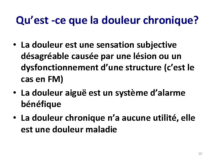 Qu’est -ce que la douleur chronique? • La douleur est une sensation subjective désagréable