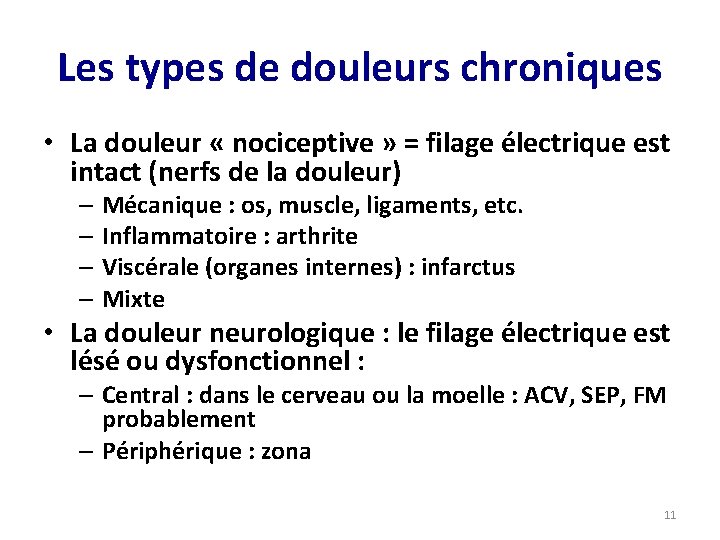 Les types de douleurs chroniques • La douleur « nociceptive » = filage électrique