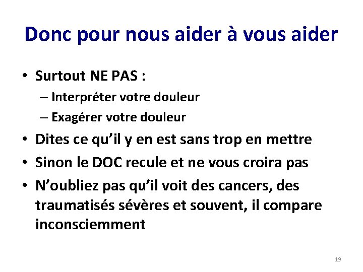 Donc pour nous aider à vous aider • Surtout NE PAS : – Interpréter