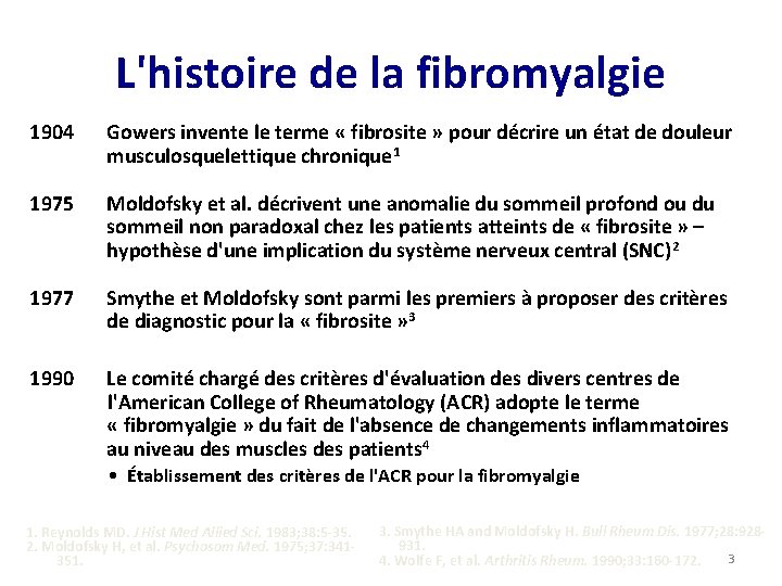 L'histoire de la fibromyalgie 1904 Gowers invente le terme « fibrosite » pour décrire