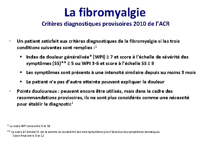 La fibromyalgie Critères diagnostiques provisoires 2010 de l'ACR • Un patient satisfait aux critères