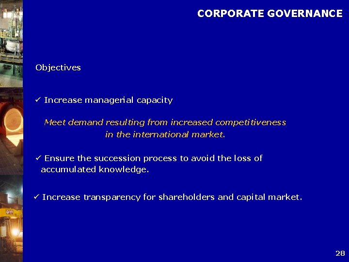 CORPORATE GOVERNANCE Objectives ü Increase managerial capacity Meet demand resulting from increased competitiveness in