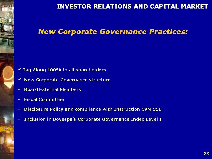 INVESTOR RELATIONS AND CAPITAL MARKET New Corporate Governance Practices: ü Tag Along 100% to