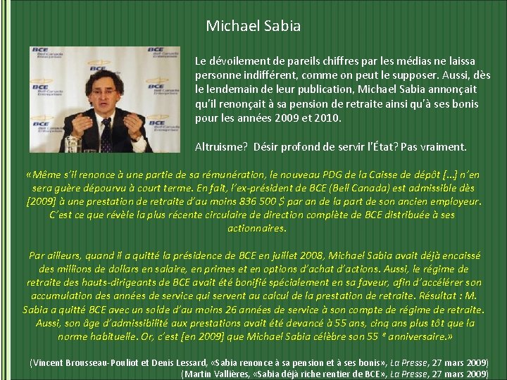 Michael Sabia Le dévoilement de pareils chiffres par les médias ne laissa personne indifférent,