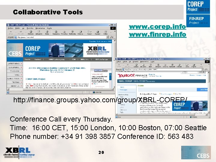 Collaborative Tools www. corep. info www. finrep. info http: //finance. groups. yahoo. com/group/XBRL-COREP/ Conference