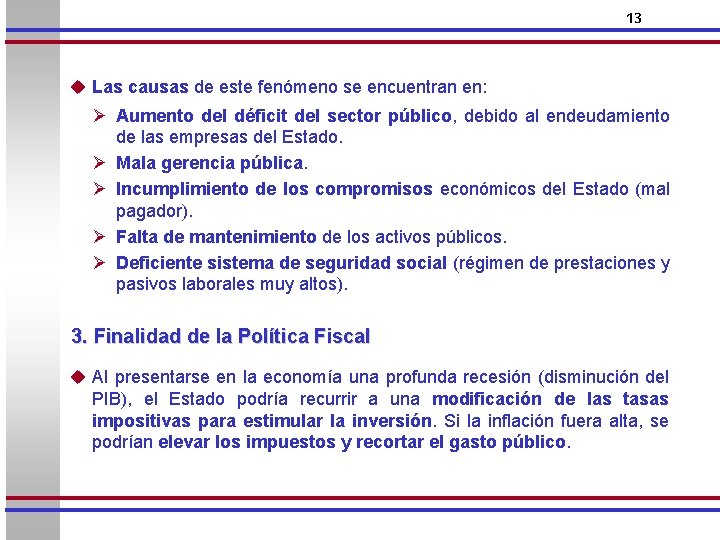 13 u Las causas de este fenómeno se encuentran en: Ø Aumento del déficit