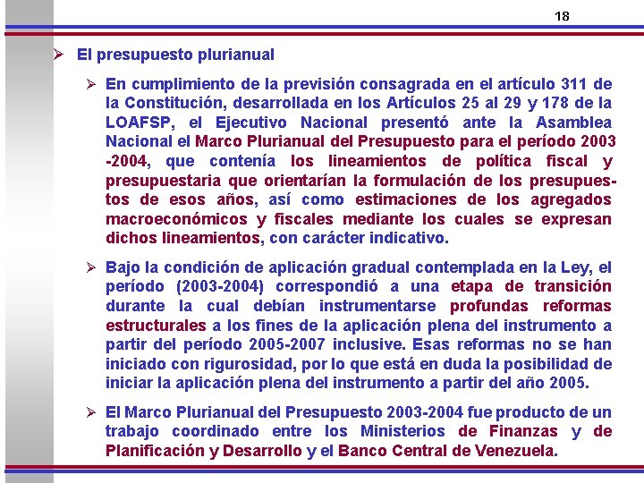 18 Ø El presupuesto plurianual Ø En cumplimiento de la previsión consagrada en el