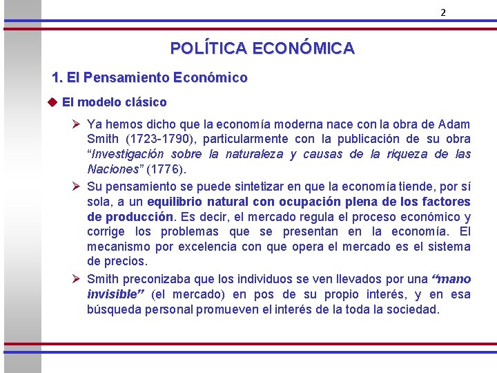 2 POLÍTICA ECONÓMICA 1. El Pensamiento Económico u El modelo clásico Ø Ya hemos