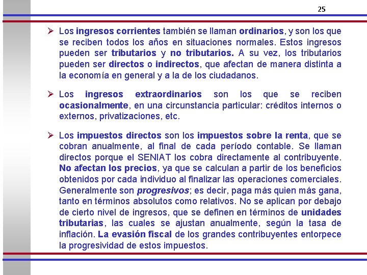 25 Ø Los ingresos corrientes también se llaman ordinarios, y son los que se