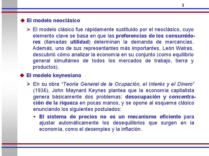 3 u El modelo neoclásico Ø El modelo clásico fue rápidamente sustituido por el