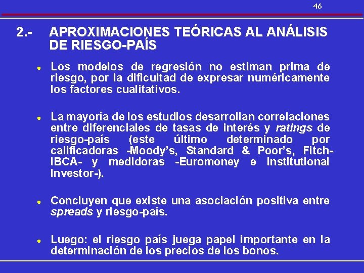 46 2. - APROXIMACIONES TEÓRICAS AL ANÁLISIS DE RIESGO-PAÍS l l Los modelos de