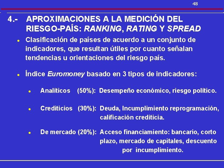 48 4. l l APROXIMACIONES A LA MEDICIÓN DEL RIESGO-PAÍS: RANKING, RATING Y SPREAD