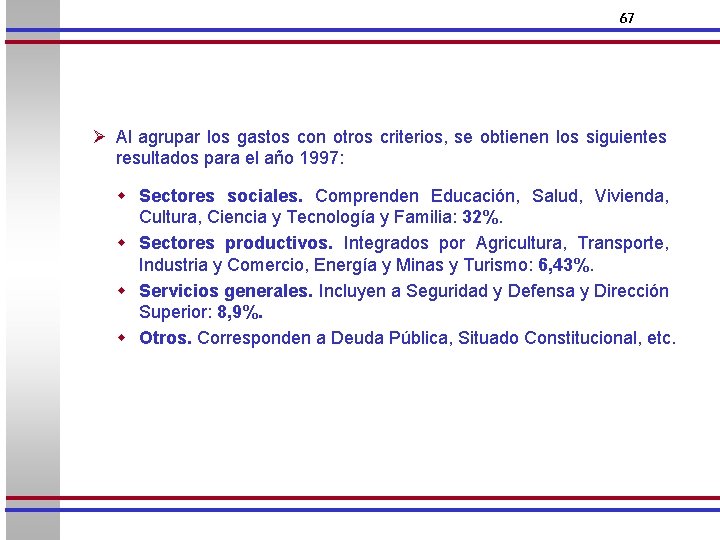 67 Ø Al agrupar los gastos con otros criterios, se obtienen los siguientes resultados