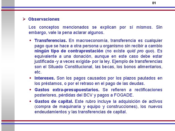 81 Ø Observaciones Los conceptos mencionados se explican por sí mismos. Sin embargo, vale