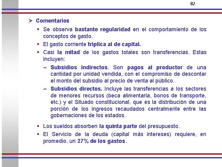 82 Ø Comentarios w Se observa bastante regularidad en el comportamiento de los conceptos