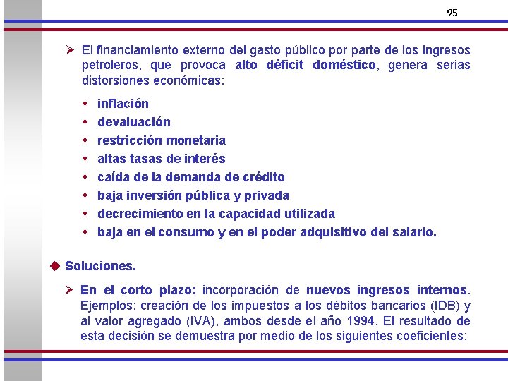 95 Ø El financiamiento externo del gasto público por parte de los ingresos petroleros,