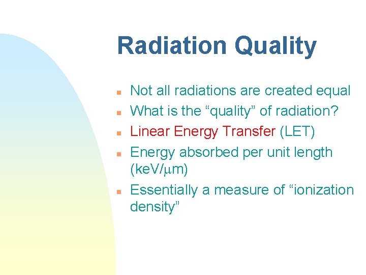 Radiation Quality n n n Not all radiations are created equal What is the
