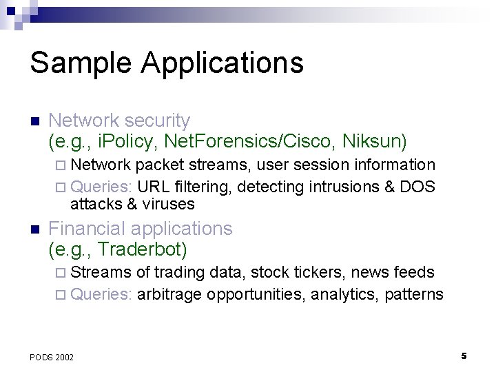 Sample Applications n Network security (e. g. , i. Policy, Net. Forensics/Cisco, Niksun) ¨