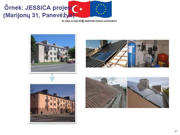 Örnek: JESSICA projesi (Marijonų 31, Panevėžys) This. Avrupa project. Birliği is funded by the