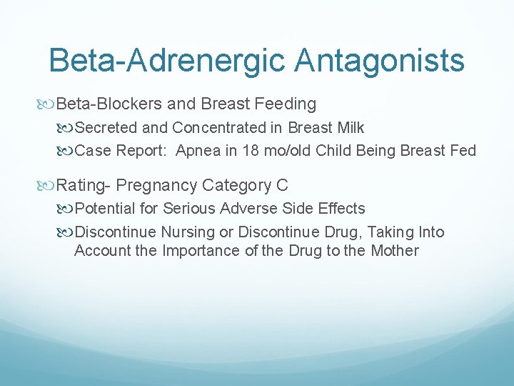 Beta-Adrenergic Antagonists Beta-Blockers and Breast Feeding Secreted and Concentrated in Breast Milk Case Report: