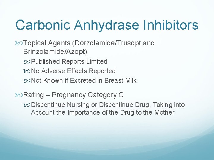 Carbonic Anhydrase Inhibitors Topical Agents (Dorzolamide/Trusopt and Brinzolamide/Azopt) Published Reports Limited No Adverse Effects