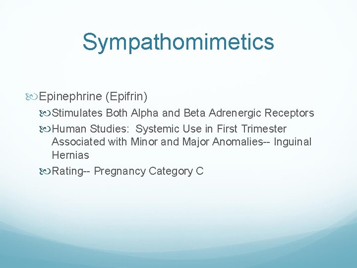 Sympathomimetics Epinephrine (Epifrin) Stimulates Both Alpha and Beta Adrenergic Receptors Human Studies: Systemic Use