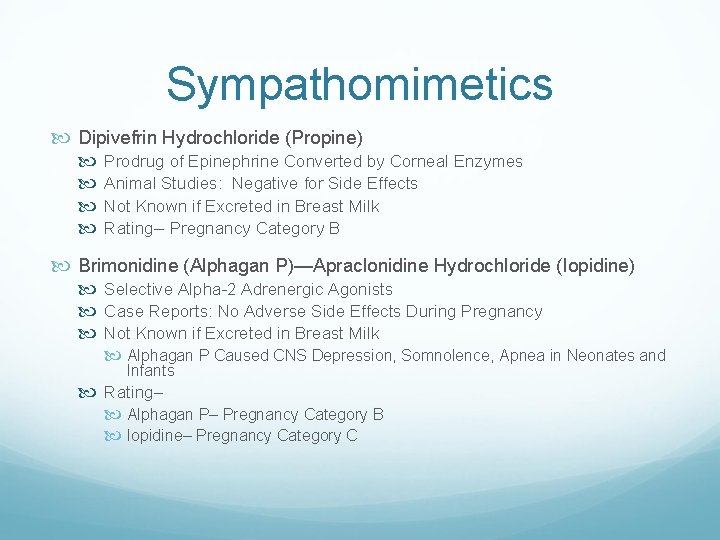 Sympathomimetics Dipivefrin Hydrochloride (Propine) Prodrug of Epinephrine Converted by Corneal Enzymes Animal Studies: Negative