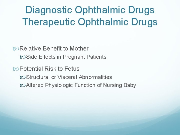Diagnostic Ophthalmic Drugs Therapeutic Ophthalmic Drugs Relative Benefit to Mother Side Effects in Pregnant