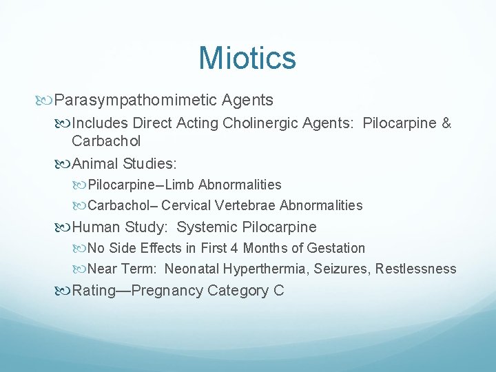 Miotics Parasympathomimetic Agents Includes Direct Acting Cholinergic Agents: Pilocarpine & Carbachol Animal Studies: Pilocarpine--Limb