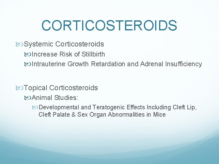 CORTICOSTEROIDS Systemic Corticosteroids Increase Risk of Stillbirth Intrauterine Growth Retardation and Adrenal Insufficiency Topical