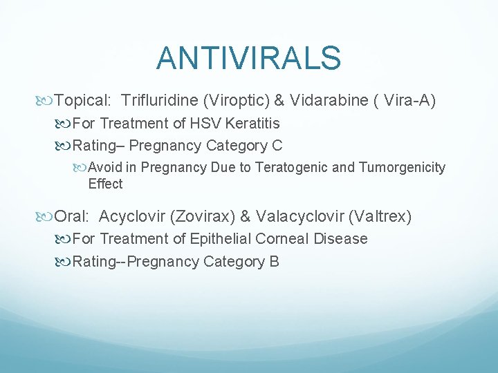 ANTIVIRALS Topical: Trifluridine (Viroptic) & Vidarabine ( Vira-A) For Treatment of HSV Keratitis Rating–