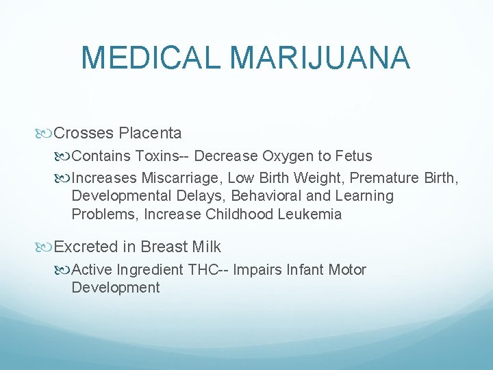 MEDICAL MARIJUANA Crosses Placenta Contains Toxins-- Decrease Oxygen to Fetus Increases Miscarriage, Low Birth