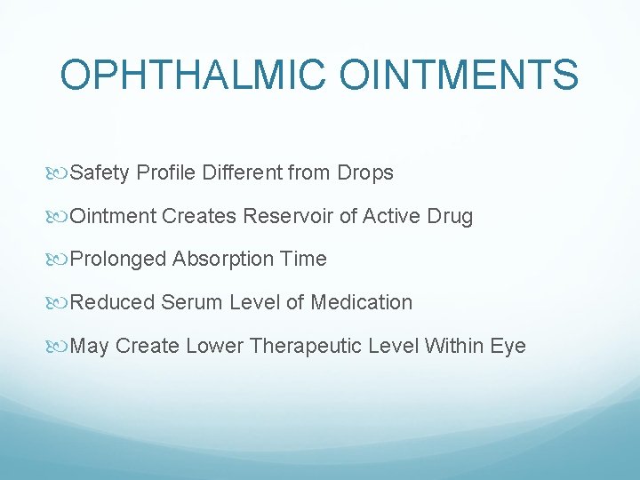 OPHTHALMIC OINTMENTS Safety Profile Different from Drops Ointment Creates Reservoir of Active Drug Prolonged