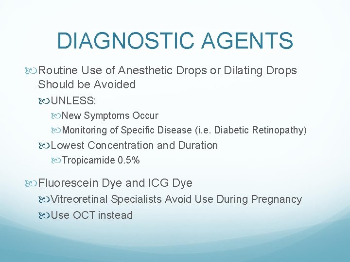 DIAGNOSTIC AGENTS Routine Use of Anesthetic Drops or Dilating Drops Should be Avoided UNLESS: