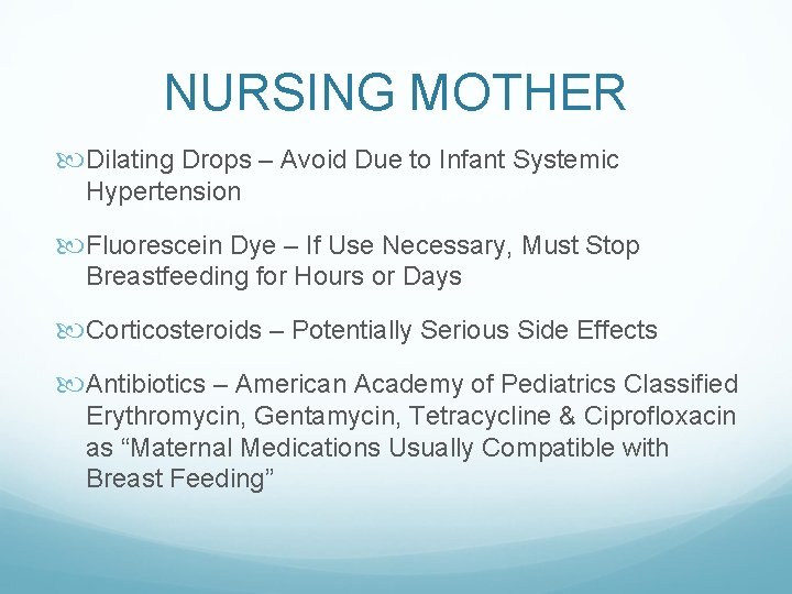 NURSING MOTHER Dilating Drops – Avoid Due to Infant Systemic Hypertension Fluorescein Dye –