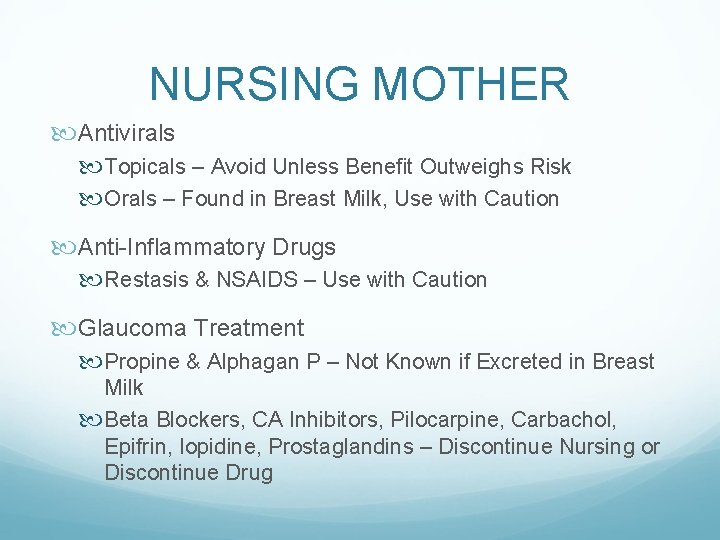 NURSING MOTHER Antivirals Topicals – Avoid Unless Benefit Outweighs Risk Orals – Found in