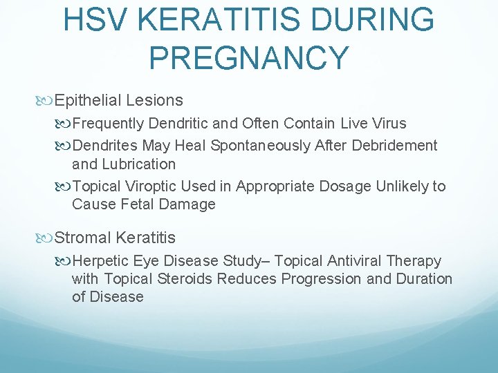 HSV KERATITIS DURING PREGNANCY Epithelial Lesions Frequently Dendritic and Often Contain Live Virus Dendrites