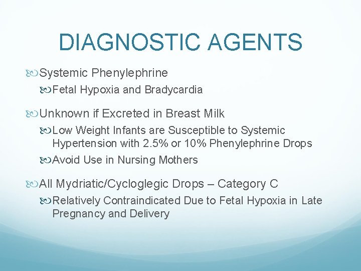 DIAGNOSTIC AGENTS Systemic Phenylephrine Fetal Hypoxia and Bradycardia Unknown if Excreted in Breast Milk